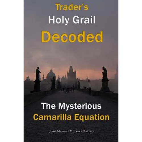 The Mysterious Camarilla Equation: Trader's Holy Grail Decoded - Paperback