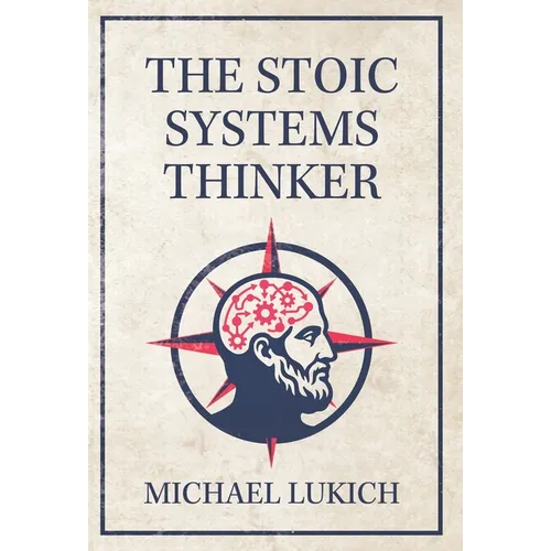 The Stoic Systems Thinker - Hardcover
