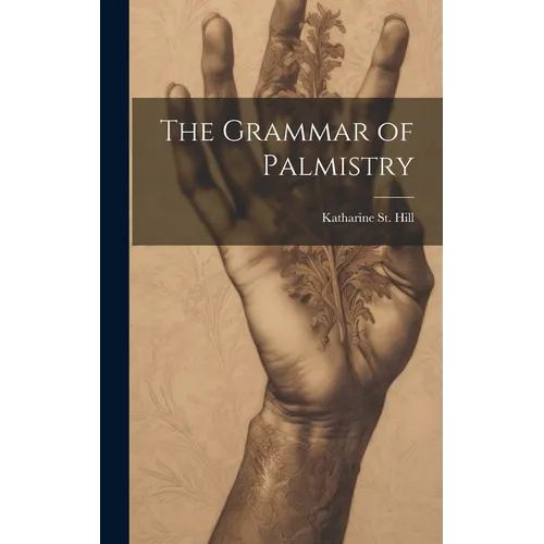 The Grammar of Palmistry - Hardcover