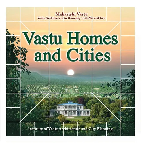 Vastu Homes and Cities: Vedic Architecture in Harmony with Natural Law - Paperback