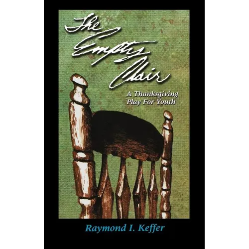 The Empty Chair: A Thanksgiving Play for Youth - Paperback