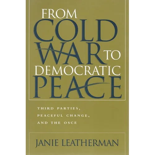 From Cold War to Democratic Peace: Third Parties, Peaceful Change, and the OSCE - Hardcover