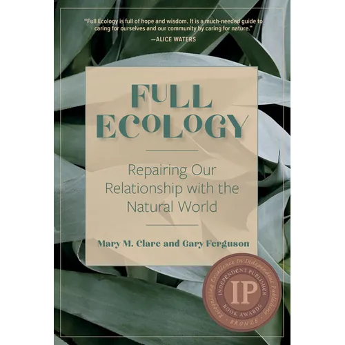 Full Ecology: Repairing Our Relationship with the Natural World - Hardcover