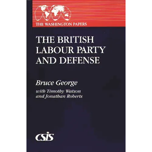 The British Labour Party and Defense - Paperback