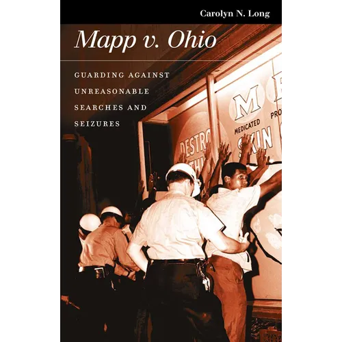 Mapp V. Ohio: Guarding Against Unreasonable Searches and Seizures - Paperback