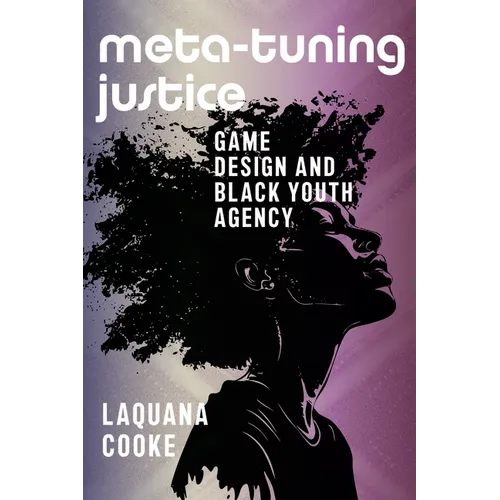 Meta-Tuning Justice: Game Design and Black Youth Agency - Paperback