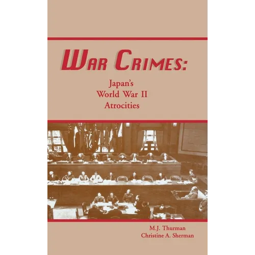 War Crimes: Japan's World War II Atrocities - Hardcover