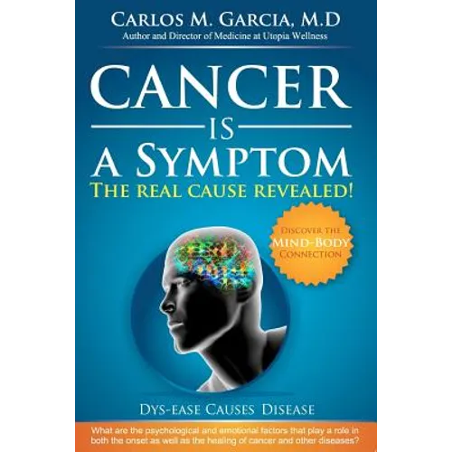 Cancer is a Symptom: The Real Cause Revealed - Paperback