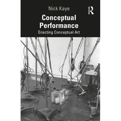 Conceptual Performance: Enacting Conceptual Art - Paperback