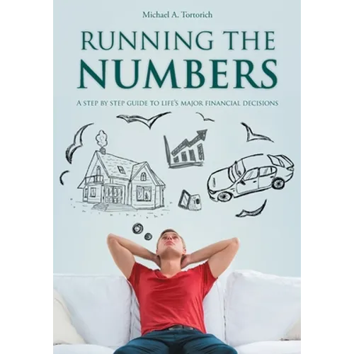Running the Numbers: A step-by-step guide to life's major financial decisions - Paperback