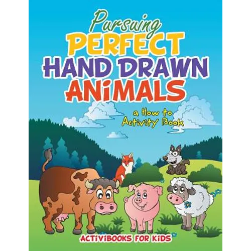 Pursuing Perfect Hand Drawn Animals: a How To Activity Book - Paperback