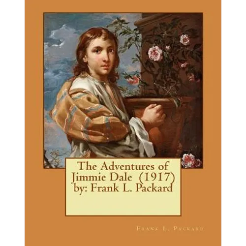 The Adventures of Jimmie Dale (1917) by: Frank L. Packard - Paperback