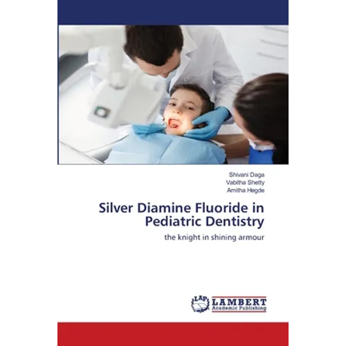 Silver Diamine Fluoride in Pediatric Dentistry - Paperback