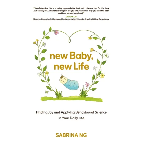 New Baby, New Life: Finding Joy and Applying Behavioural Science in Your Daily Life - Paperback
