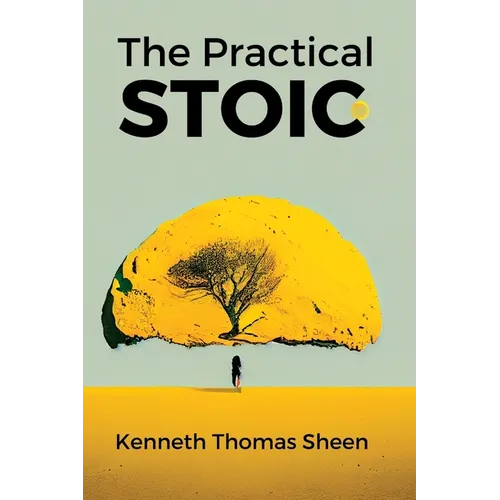 The Practical Stoic: Finding Inner Peace Through Stoicism - Paperback