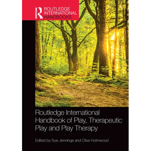 Routledge International Handbook of Play, Therapeutic Play and Play Therapy - Paperback