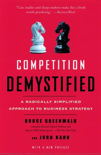 Competition Demystified: A Radically Simplified Approach to Business Strategy - Paperback