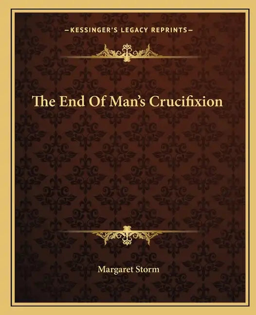 The End of Man's Crucifixion - Paperback