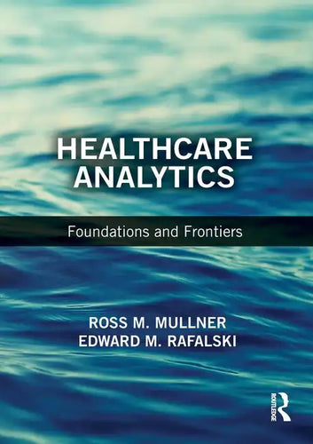 Healthcare Analytics: Foundations and Frontiers - Paperback