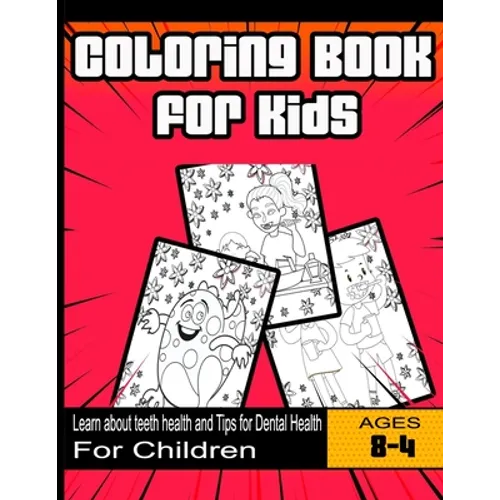 Coloring Book for Kids: Learn about teeth health and Tips for Dental Health: For Children Ages 4-8 years - Paperback