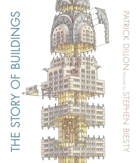 The Story of Buildings: From the Pyramids to the Sydney Opera House and Beyond - Hardcover