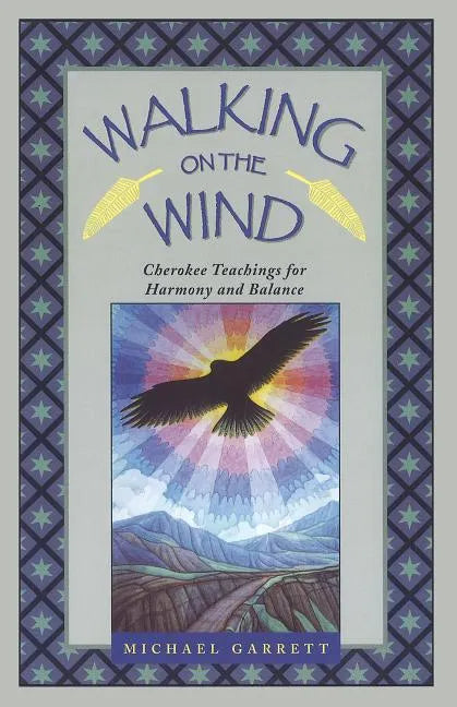 Walking on the Wind: Cherokee Teachings for Harmony and Balance - Paperback