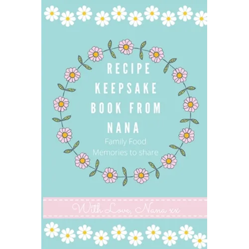 Recipe Keepsake Book From Nana: Create Your Own Recipe Book - Hardcover