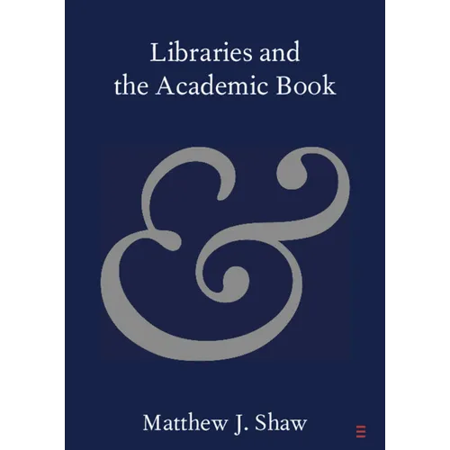 Libraries and the Academic Book - Paperback