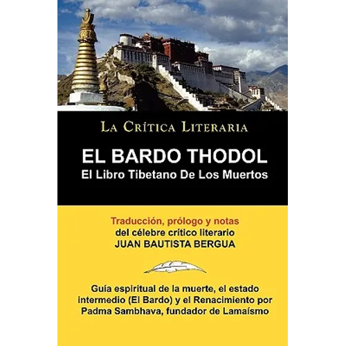 El Bardo Thodol: El Libro Tiberano de Los Muertos, Padma Sambhava, Prologado y Anotado Por Juan B. Bergua - Paperback