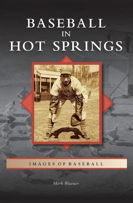 Baseball in Hot Springs - Hardcover