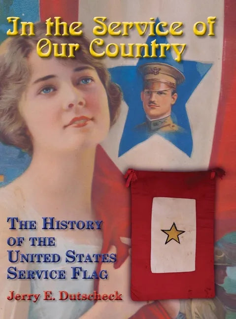 In the Service of Our Country: The History of the United States Service Flag - Hardcover