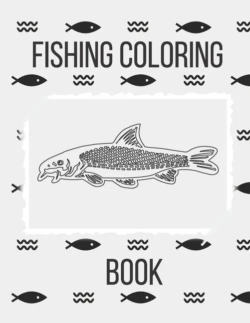 Fishing Coloring Book: The Perfect Fish Coloring Book for Adults - Paperback
