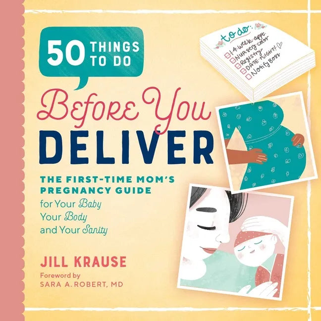 50 Things to Do Before You Deliver: The First Time Moms Pregnancy Guide - Paperback