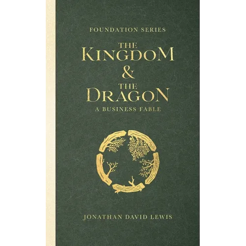 Foundation Series: The Kingdom and The Dragon: A Business Fable - Paperback