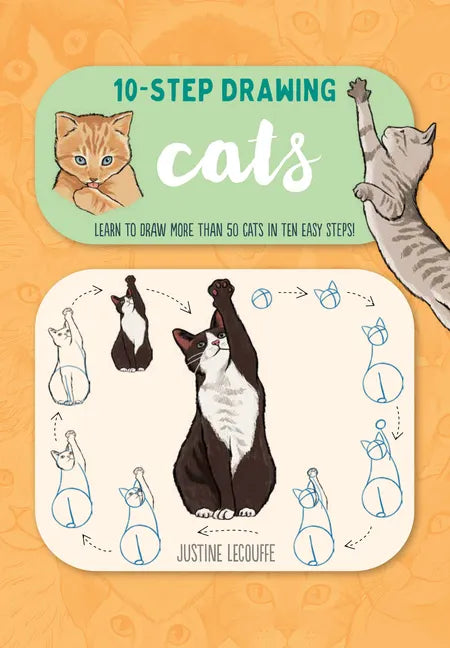 Ten-Step Drawing: Cats: Learn to Draw More Than 50 Cats in Ten Easy Steps! - Paperback