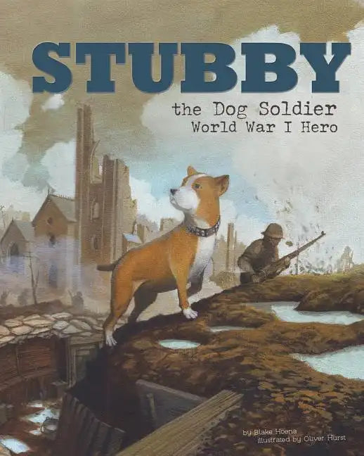 Stubby the Dog Soldier: World War I Hero - Paperback