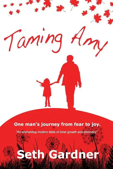 Taming Amy: One man's journey from fear to joy. - Paperback