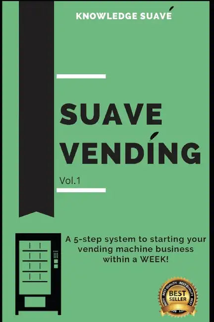 Suave Vending: How To Start A PROFITABLE Vending Machine Business - Paperback