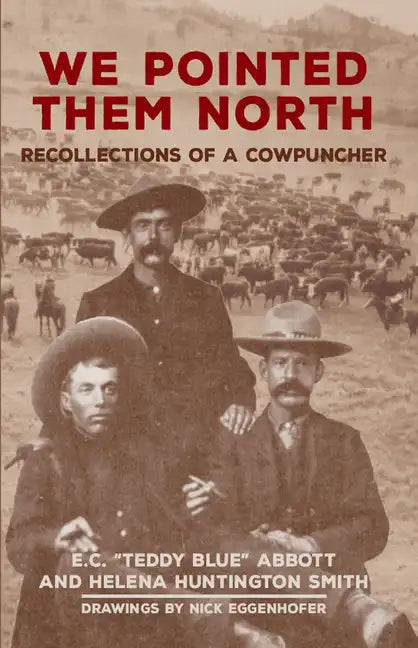 We Pointed Them North: Recollections of a Cowpuncher - Paperback