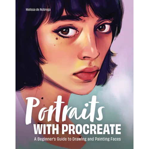 Portraits with Procreate: A Beginner's Guide to Drawing and Painting Faces - Paperback