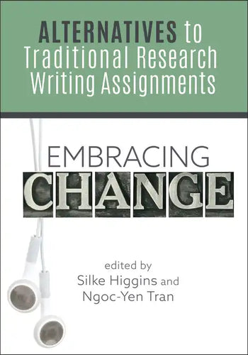 Embracing Change:: Alternatives to Traditional Research Writing Assignments - Paperback