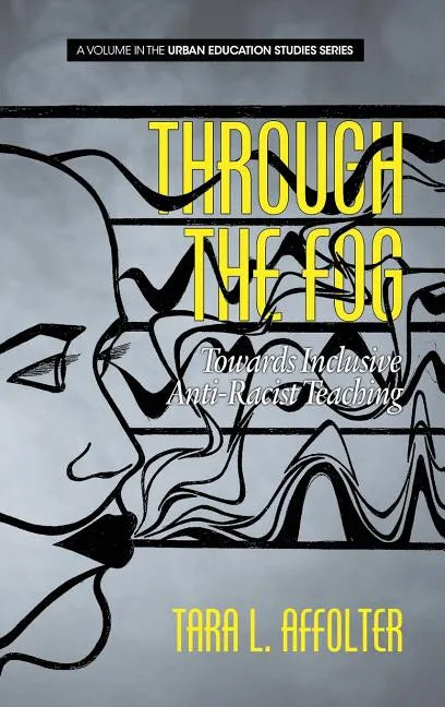 Through the Fog: Towards Inclusive Anti-Racist Teaching - Hardcover