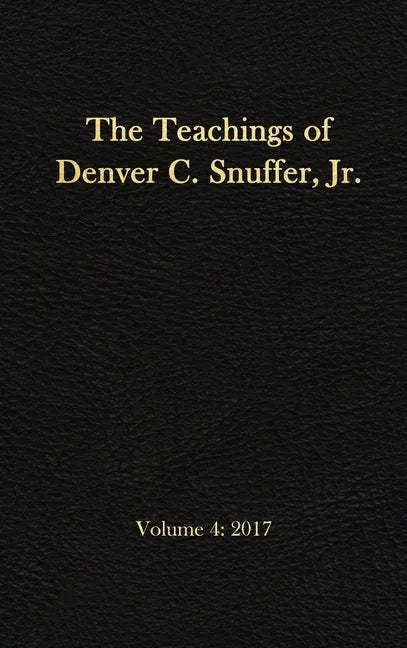 The Teachings of Denver C. Snuffer, Jr. Volume 4: 2017: Reader's Edition Hardback, 6 x 9 in. - Hardcover