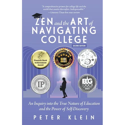 Zen and the Art of Navigating College: An Inquiry into the True Nature of Education and the Power of Self-Discovery - Paperback