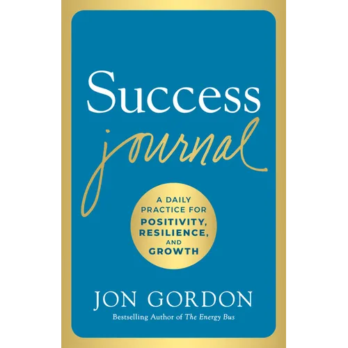 Success Journal: A Daily Practice for Positivity, Resilience, and Growth - Hardcover