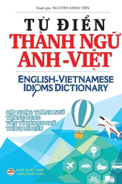 Từ điển Thành ngữ Anh Việt: English Vietnamese Idioms Dictionary - Hardcover
