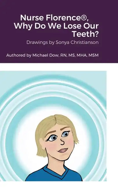 Nurse Florence(R), Why Do We Lose Our Teeth? - Hardcover