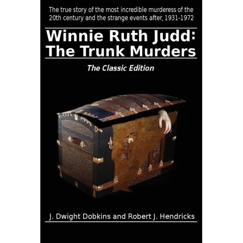 Winnie Ruth Judd: The Trunk Murders The Classic Edition - Paperback