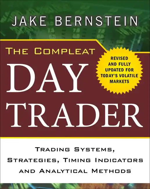 The Compleat Day Trader: Trading Systems, Strategies, Timing Indicators, and Analytical Methods - Hardcover