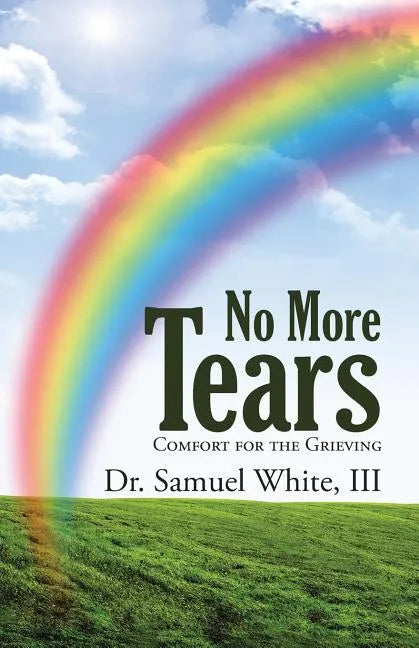No More Tears: Comfort for the Grieving - Paperback